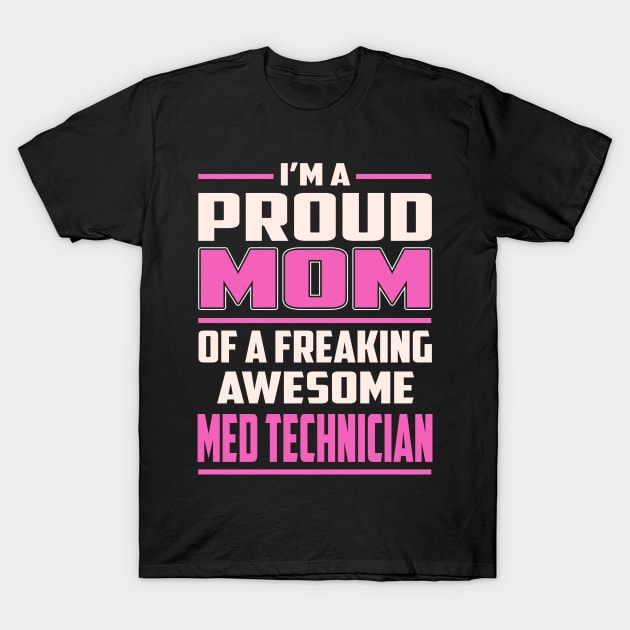 Proud MOM Med Technician T-Shirt by TeeBi